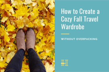 How to Create a Cozy Fall Travel Wardrobe Without Overpacking