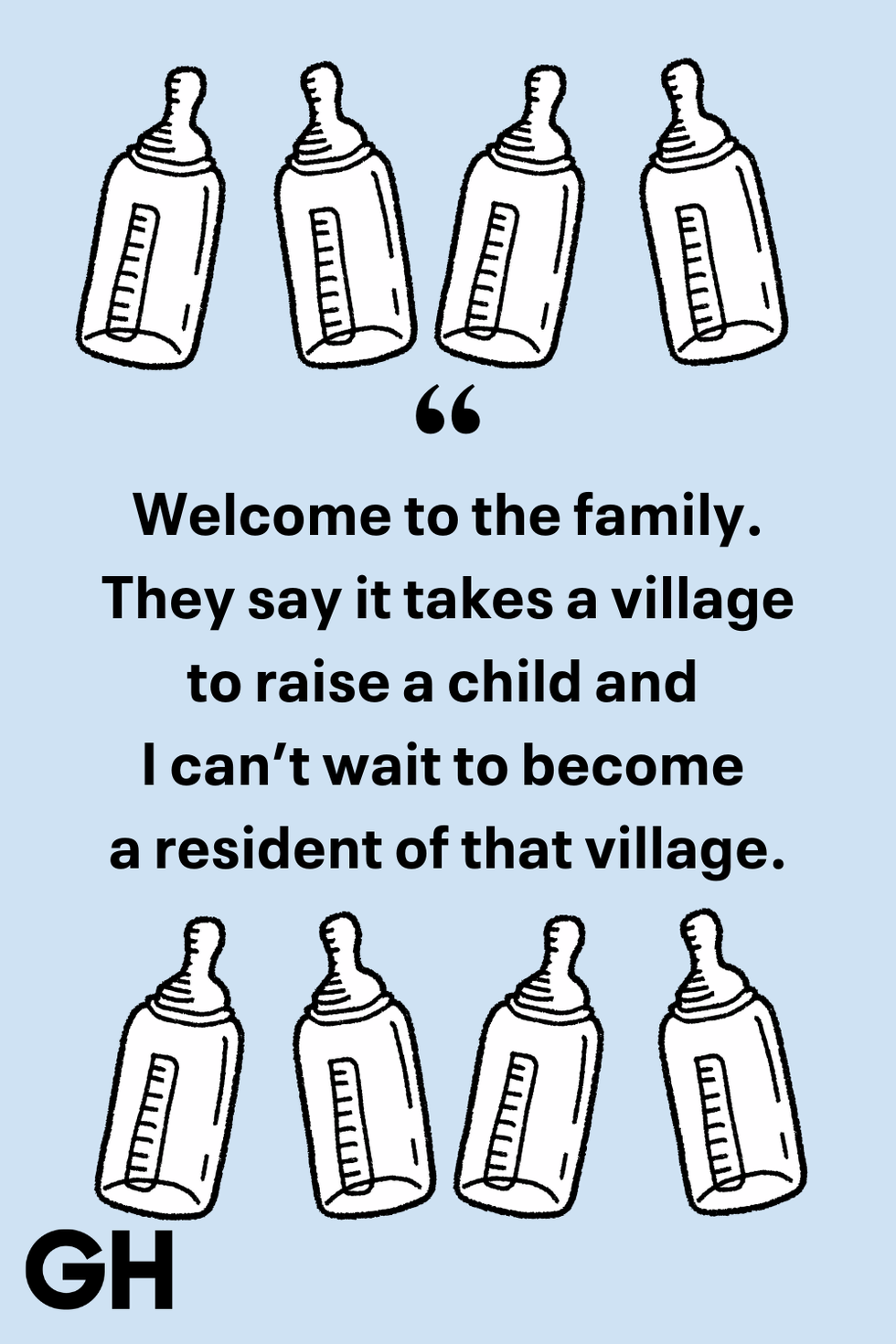 welcome to the family they say it takes a village to raise a child and i can’t wait to become a resident of that village