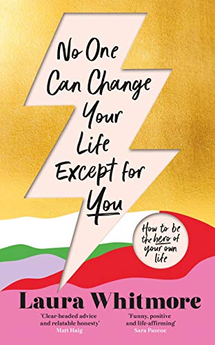 No One Can Change Your Life Except For You by Laura Whitmore