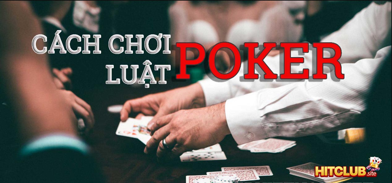 Cách chơi Poker Hit Club