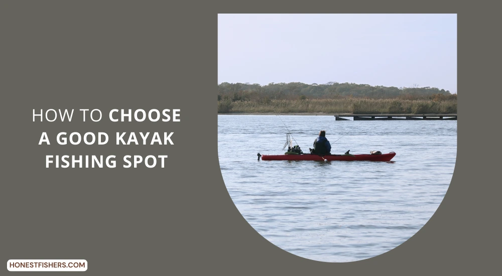 How To Choose A Good Kayak Fishing Spot