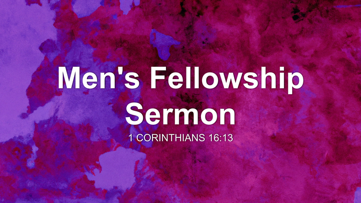 Men's Fellowship Sermon Sermon by Sermon Research Assistant, 1 ...