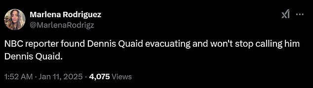 One tweet joked about how much the reporter referred to the actor in the third person. 'NBC reporter found Dennis Quaid evacuating and won't stop calling him Dennis Quaid'