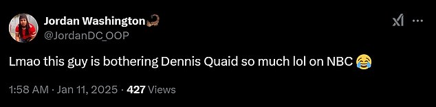 'Lmao this guy is bothering Dennis Quaid so much lol on NBC,' another user wrote