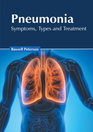 Pneumonia: Symptoms, Types and Treatment by Russell Peterson ...