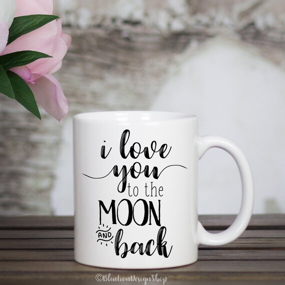 I Love You To The Moon And Back Mug Love Mug Inspirational | Etsy