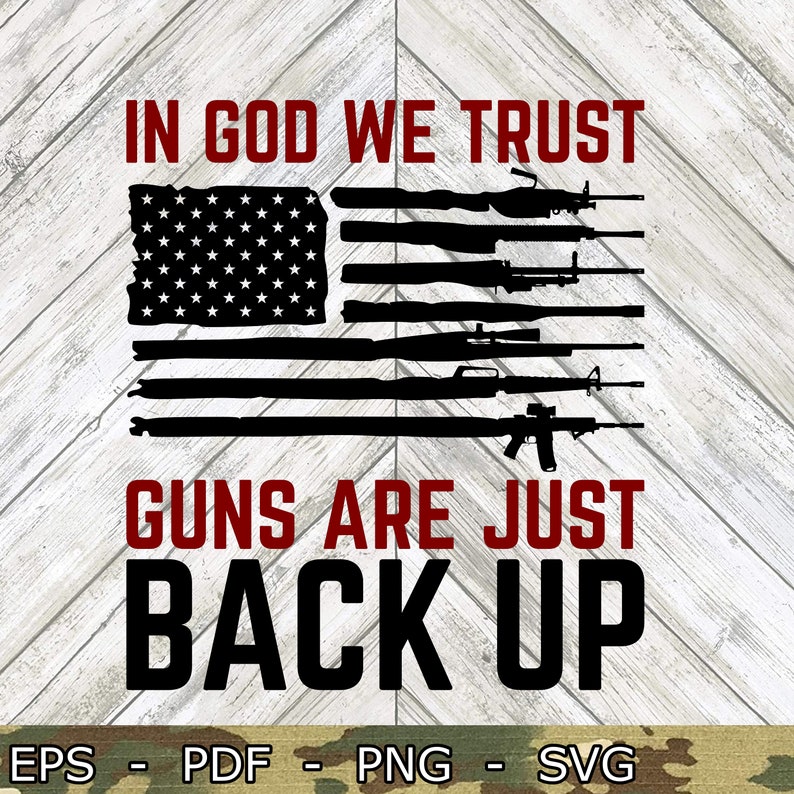 In God We Trust Guns Are Just Back up Glowforge Digital - Etsy