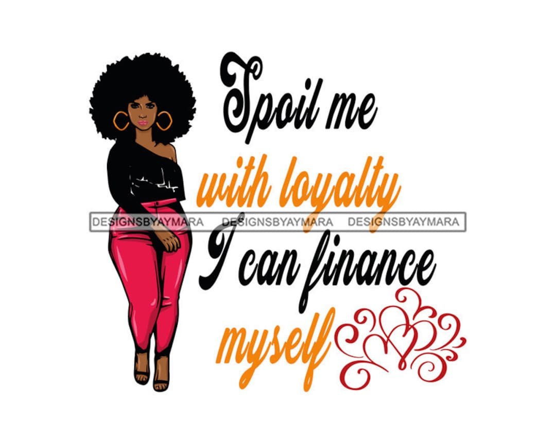 Afro Diva Spoil Me Loyalty Quotes Black Queen Glamour Ebony - Etsy