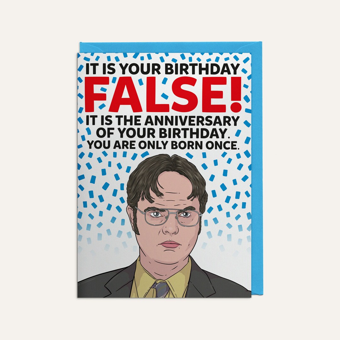 It is Your Birthday FALSE Dwight Schrute the Office US Popular TV Show ...