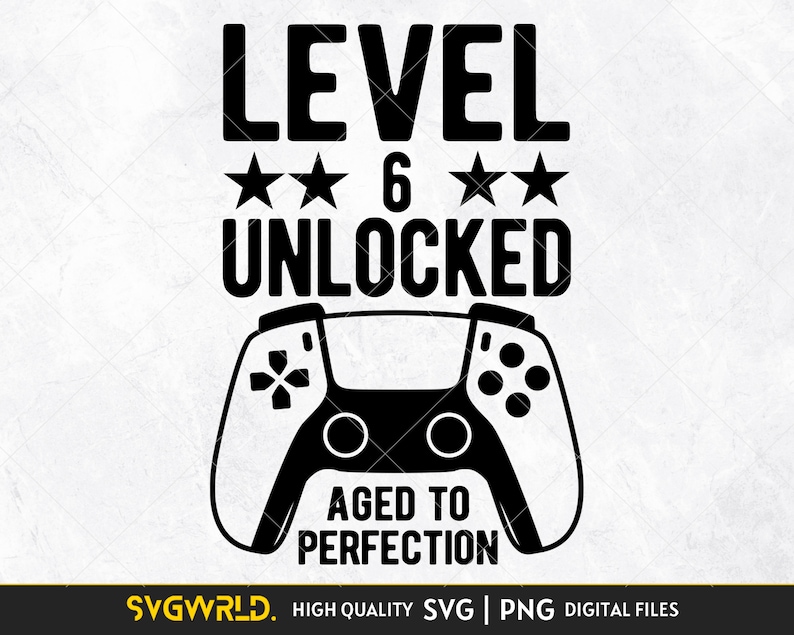 Level 6 Unlocked SVG PNG, Boy Gamer Shirt, Unlocked SVG, 6th Birthday ...