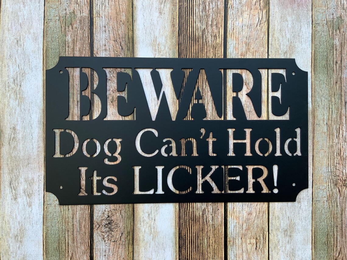 Beware Dog Cant Hold His Licker Metal Art Sign Metal Decor - Etsy