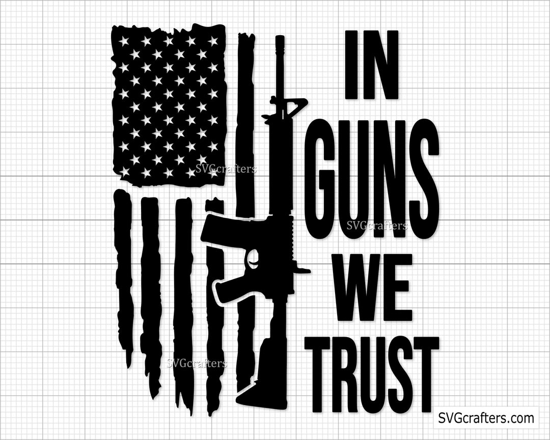 In Guns We Trust Flag, Rifle Flag Svg, Guns Svg, 2nd Amendment Svg ...