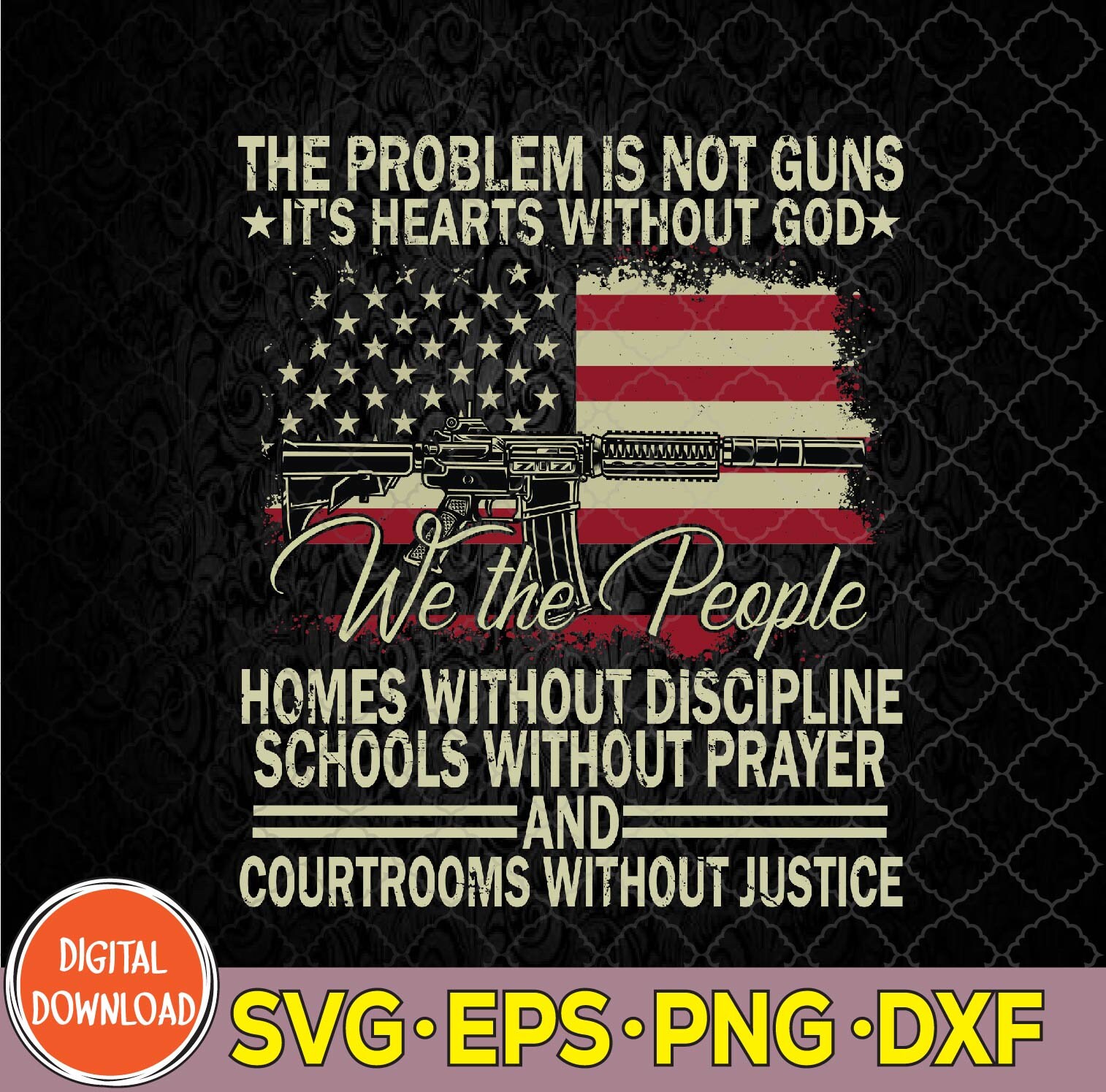 Funny the Problem is Not Guns It's Hearts Without God Svg, Png, Digital ...