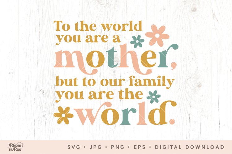 Mother Svg, Mothers Day Svg, Mother Quote Svg File