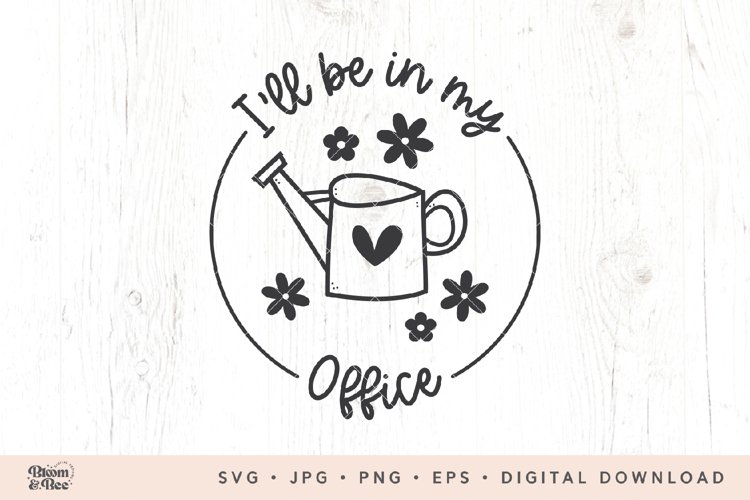 Ill Be In My Office Svg, Gardening Svg, Plant Lover Svg