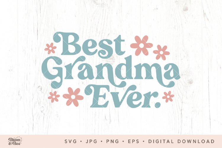 Best Grandma Ever Svg, Mothers Day Svg, Grandma Quote Svg