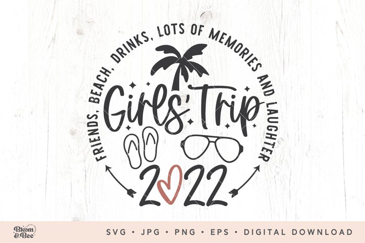 Girls Trip 2022 Svg, Girls Vacation Svg, Weekend Vibes Svg