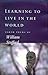 Learning to Live in the World: Earth Poems by William Stafford