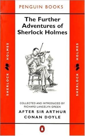 The Further Adventures of Sherlock Holmes by Richard Lancelyn Green