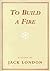 To Build a Fire by Jack London