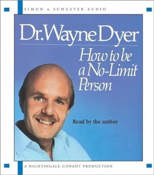 How to Be a No-Limit Person by Wayne W. Dyer