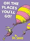 Oh, the Places You'll Go! by Dr. Seuss