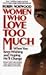 Women Who Love Too Much by Robin Norwood