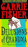 Delusions of Grandma by Carrie Fisher