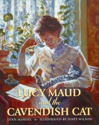 Lucy Maud and the Cavendish Cat by Lynn Manuel