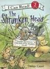 The Shrunken Head by Denys Cazet