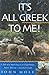 It's All Greek to Me!: A Tale of a Mad Dog and an Englishman, Ruins, Retsina--and Real Greeks