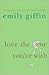 Love the One You're With by Emily Giffin