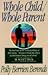 Whole Child/Whole Parent by Polly Berrien Berends