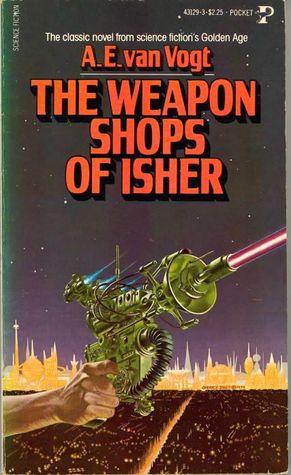 The Weapon Shops of Isher by A.E. van Vogt