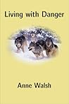 Living With Danger by Anne B. Walsh