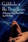 Goldilocks and His Three Bears by A.M. Riley