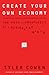 Create Your Own Economy: The Path to Prosperity in a Disordered World