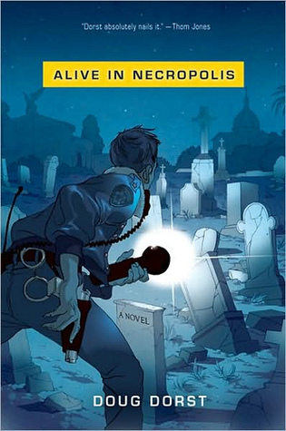 Alive in Necropolis by Doug Dorst