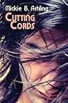 Cutting Cords by Mickie B. Ashling