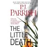 The Little Death by P.J. Parrish