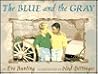 The Blue and the Gray by Eve Bunting