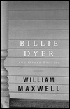 Billie Dyer and Other Stories by William Maxwell