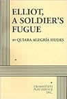 Elliot, a Soldier's Fugue by Quiara Alegría Hudes