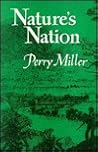 Nature's Nation by Perry Miller