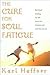 The Cure for Soul Fatigue: Spiritual Healing for the Worn Out, Stressed Out, and Burned Out