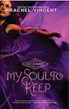 My Soul to Keep by Rachel Vincent