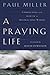 A Praying Life by Paul E. Miller