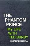 The Phantom Prince: My Life with Ted Bundy