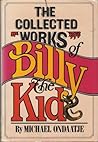 The Collected Works of Billy the Kid by Michael Ondaatje