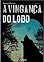 A Vingança do Lobo